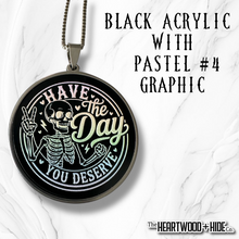 Load image into Gallery viewer, "The Day You Deserve" Acrylic and Stainless Steel Necklace (Sold Individually)