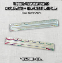 Load image into Gallery viewer, The 1" Two-Tone Wrist Buddy - A Heartwood + Hide Acrylic Template