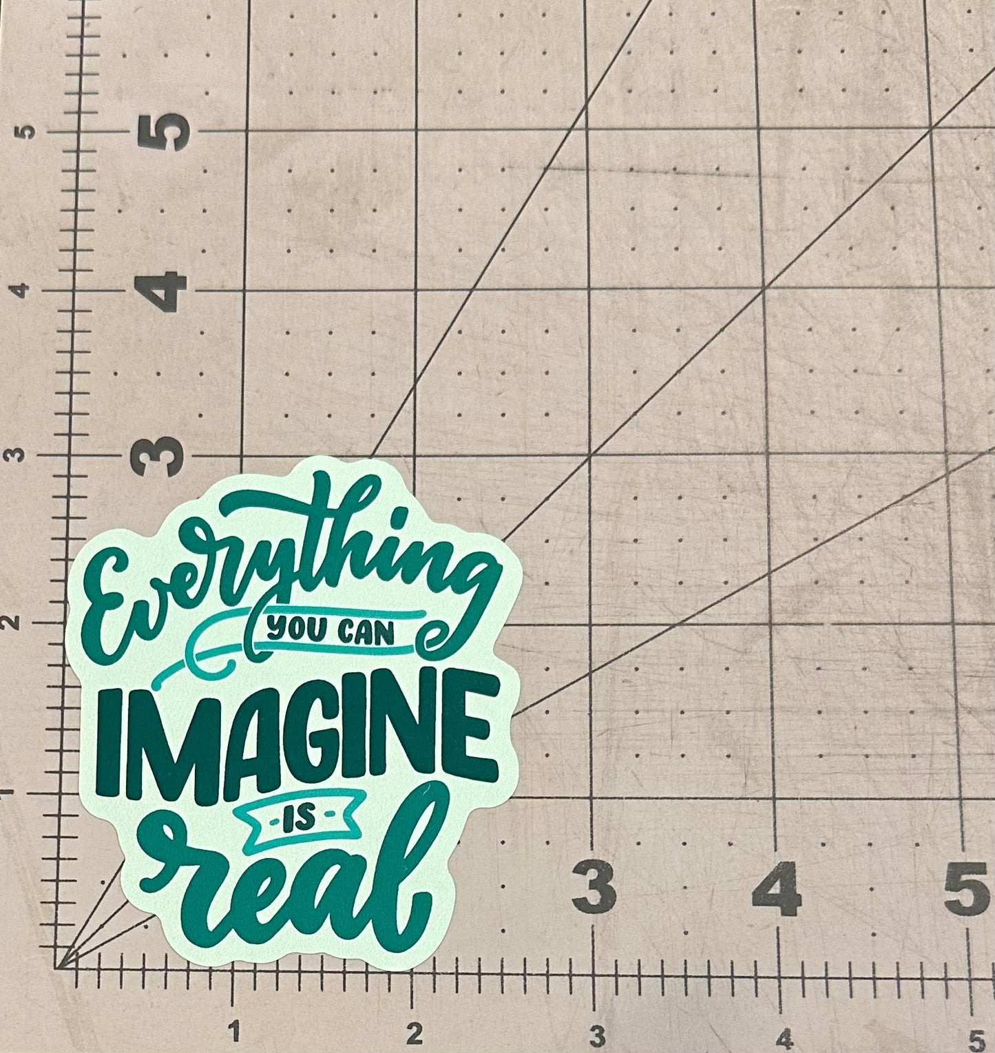 "Everything You Can Imagine Is Real" - Monochromatic Green - Repositionable Vinyl Decal (Sticker)