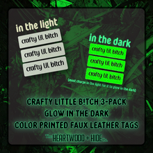 Load image into Gallery viewer, "Crafty Lil B!tch" 3-Pack - Color Printed Glow-In-The-Dark Luxe Faux Leather Tags