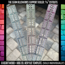Load image into Gallery viewer, Seam Allowance Support Ruler - 3/8" SA Cutouts -  A Heartwood + Hide Acrylic Template
