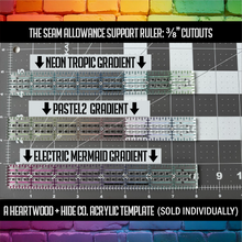 Load image into Gallery viewer, Seam Allowance Support Ruler - 3/8" SA Cutouts -  A Heartwood + Hide Acrylic Template