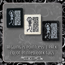 Load image into Gallery viewer, "Arguing Is Pointless" 3-Pack - Color Printed Cork Tags