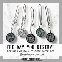 Load image into Gallery viewer, "The Day You Deserve" Acrylic and Stainless Steel Necklace (Sold Individually)