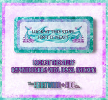 Load image into Gallery viewer, "Look At This Stuff" - Repositionable Vinyl Decal (Sticker)