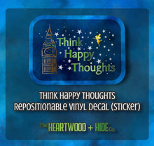 Load image into Gallery viewer, "Think Happy Thoughts" - Repositionable Vinyl Decal (Sticker)