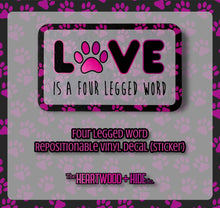 Load image into Gallery viewer, "Four Legged Word" - Repositionable Vinyl Decal (Sticker)