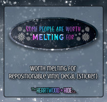 Load image into Gallery viewer, "Worth Melting For" - Repositionable Vinyl Decal (Sticker)