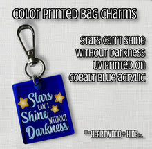 Load image into Gallery viewer, Color Printed Bag Charms - Stars Can't Shine Without Darkness - Cobalt Blue Acrylic