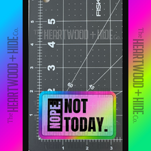 Load image into Gallery viewer, "Nope. Not Today." - Repositionable Vinyl Decal (Sticker)