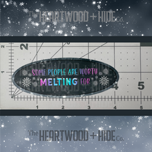 Load image into Gallery viewer, "Worth Melting For" - Repositionable Vinyl Decal (Sticker)
