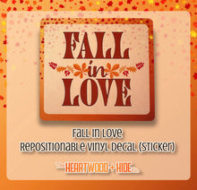 Load image into Gallery viewer, "Fall In Love" - Repositionable Vinyl Decal (Sticker)