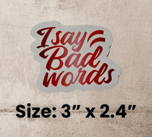 Load image into Gallery viewer, I Say Bad Words (Red Hot Gradient Vinyl Decal Sticker)