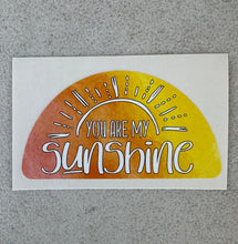 Load image into Gallery viewer, You Are My Sunshine (Repositionable Vinyl Decal Sticker)