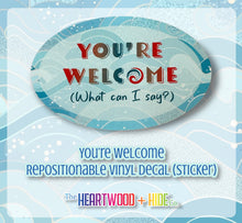 Load image into Gallery viewer, "You're Welcome" Repositionable Vinyl Decal (Sticker)