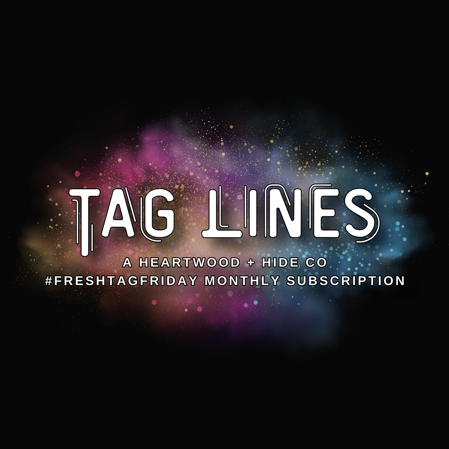 Tag Lines: A #FreshTagFriday Monthly Subscription