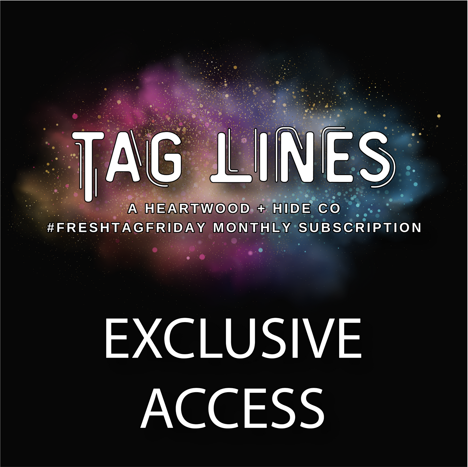 Tag Lines Exclusive Access
