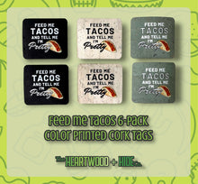 Load image into Gallery viewer, &quot;Feed Me Tacos&quot; Color Printed Cork Tags 6-Pack
