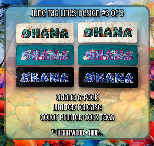 "Ohana" 6-Pack - LIMITED RELEASE Color Printed Cork Tags [TL JUNE 3 of 5}