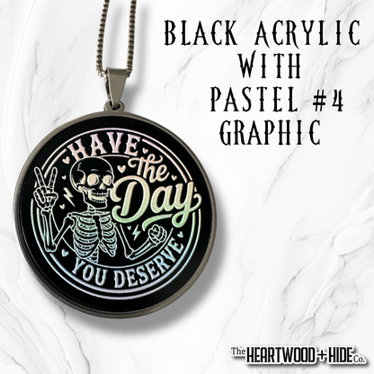 "The Day You Deserve" Acrylic and Stainless Steel Necklace (Sold Individually)
