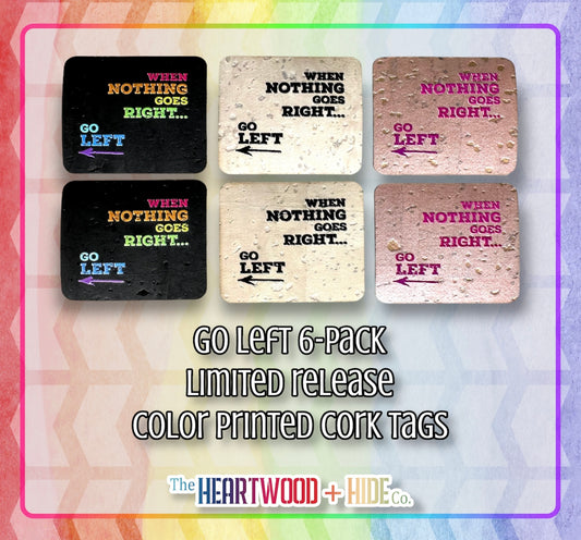 "Go Left" - 6-pack - LIMITED RELEASE Color Printed Cork Tags