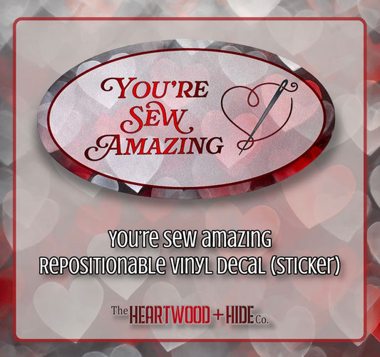 "You’re Sew Amazing" - Repositionable Vinyl Decal (Sticker)