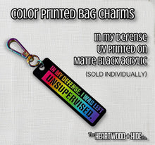 Load image into Gallery viewer, Color Printed Bag Charms - In My Defense, I Was Left Unsupervised. - Matte Black Acrylic
