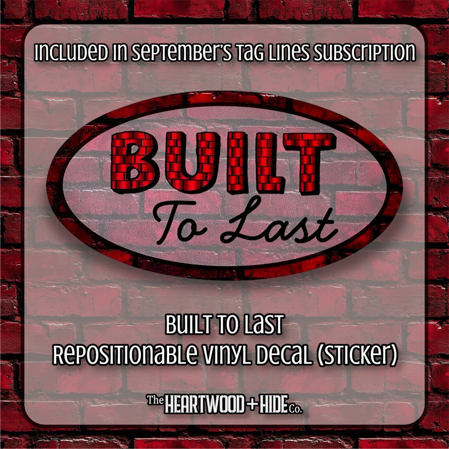 "Built To Last" - Repositionable Vinyl Decal (Sticker) [TL September]