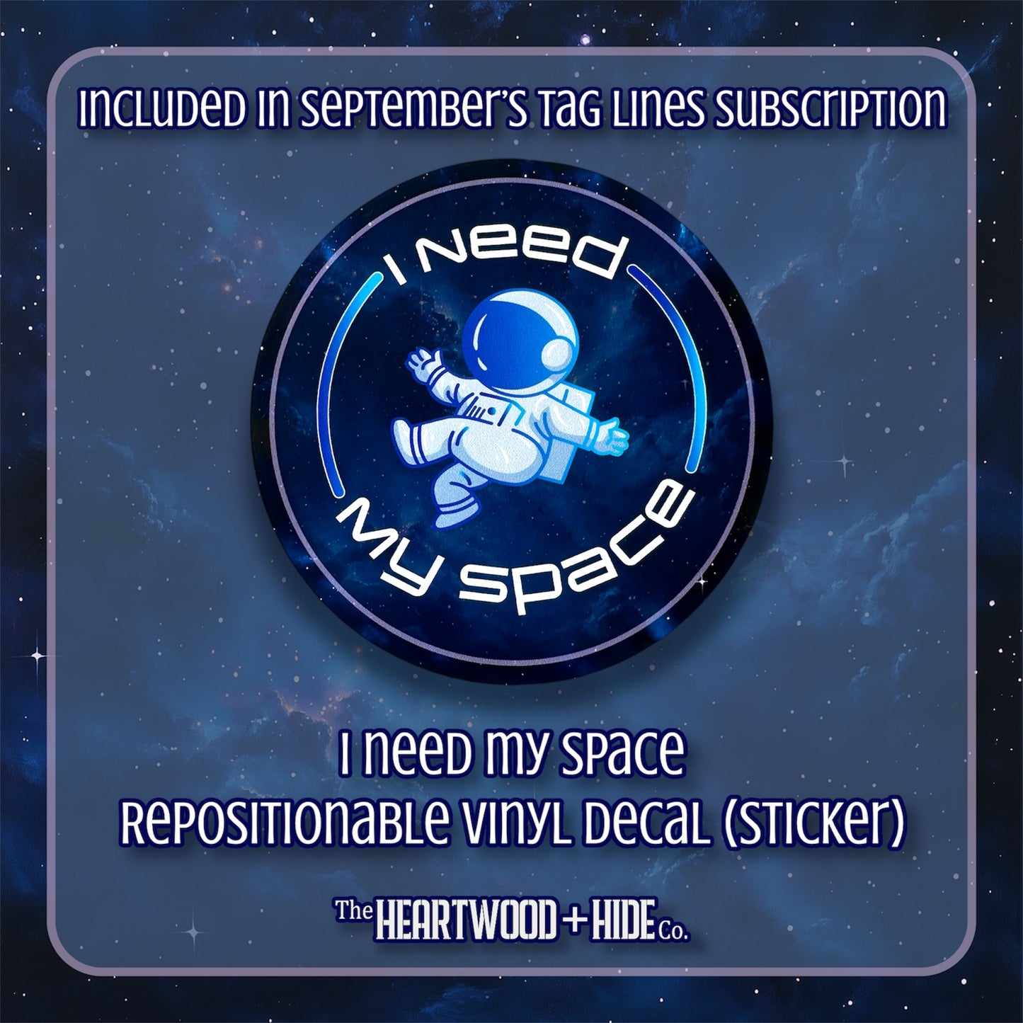 "I Need My Space" - Repositionable Vinyl Decal (Sticker) [TL September]