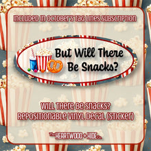 Load image into Gallery viewer, &quot;Will There Be Snacks?&quot; - Repositionable Vinyl Decal (Sticker) [TL October]
