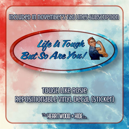 "Tough Like Rosie" - Repositionable Vinyl Decal (Sticker) [TL November]