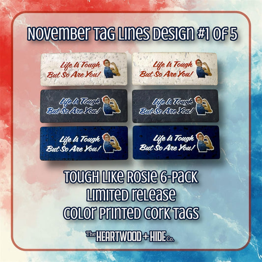 "Tough Like Rosie" 6-Pack - LIMITED RELEASE Color Printed Cork Tags [TL Nov 1 of 5]