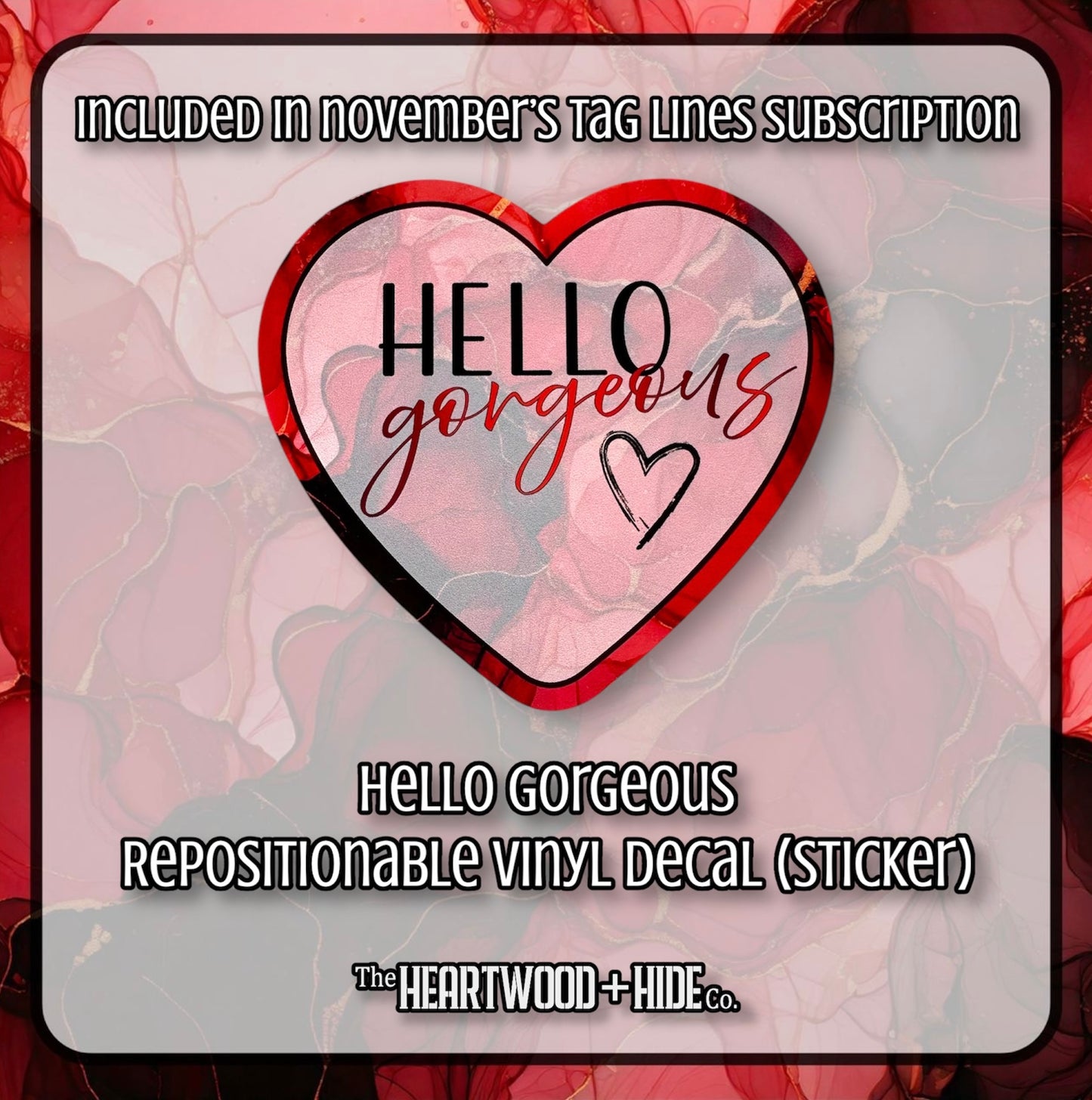 "Hello Gorgeous" - Repositionable Vinyl Decal (Sticker) [TL November]