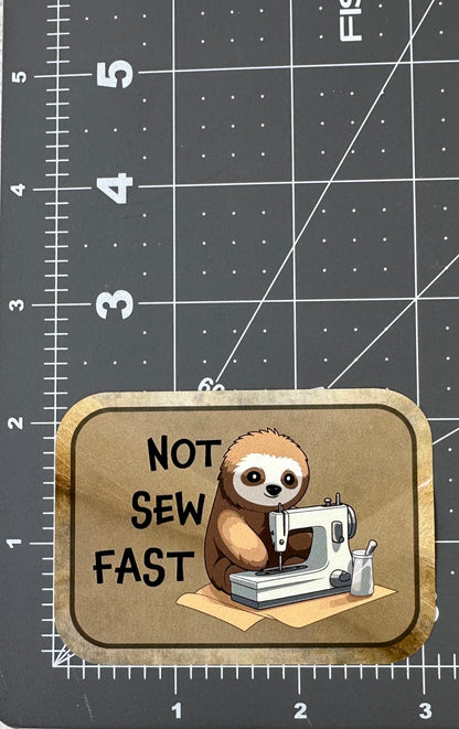 "Not Sew Fast" - Repositionable Vinyl Decal (Sticker) [TL Feb]