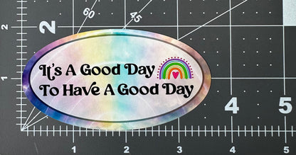 "Have A Good Day" - Repositionable Vinyl Decal (Sticker) [TL March]