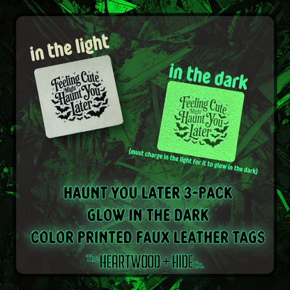 "Haunt You Later" 3-Pack - Color Printed Glow-In-The-Dark Luxe Faux Leather Tags