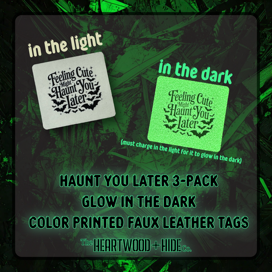 "Haunt You Later" 3-Pack - Color Printed Glow-In-The-Dark Luxe Faux Leather Tags