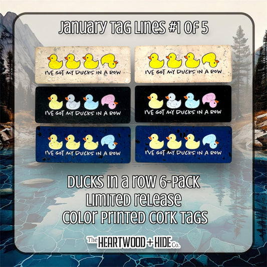 "Ducks In A Row" 6-Pack - LIMITED RELEASE Color Printed Cork Tags [TL Jan 1 of 5]