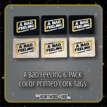 Load image into Gallery viewer, &quot;A Bad Feeling&quot; 6-pack - Color Printed Cork Tags
