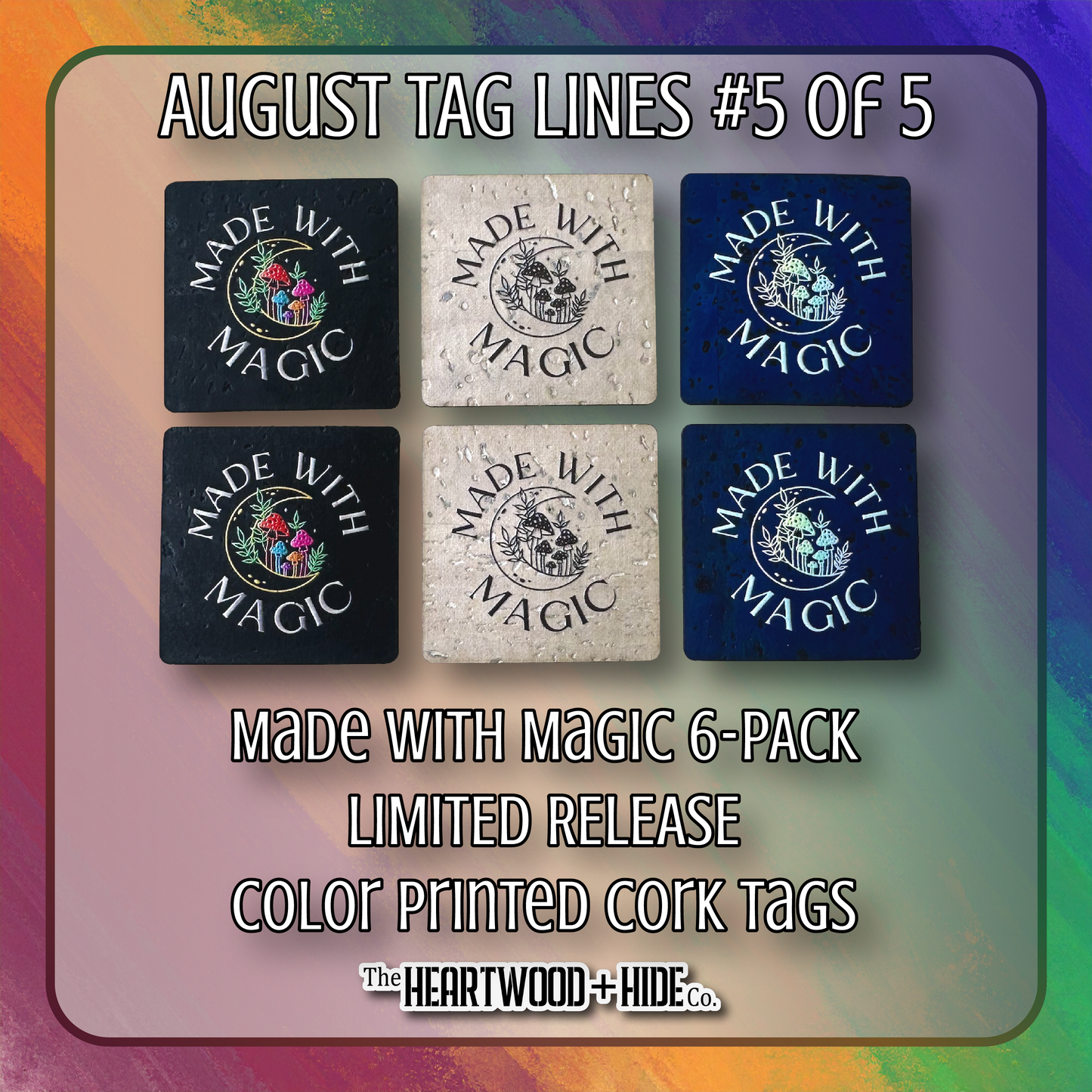 "Made With Magic" 6-Pack - LIMITED RELEASE Color Printed Cork Tags [TL August 5 of 5]