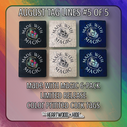"Made With Magic" 6-Pack - LIMITED RELEASE Color Printed Cork Tags [TL August 5 of 5]