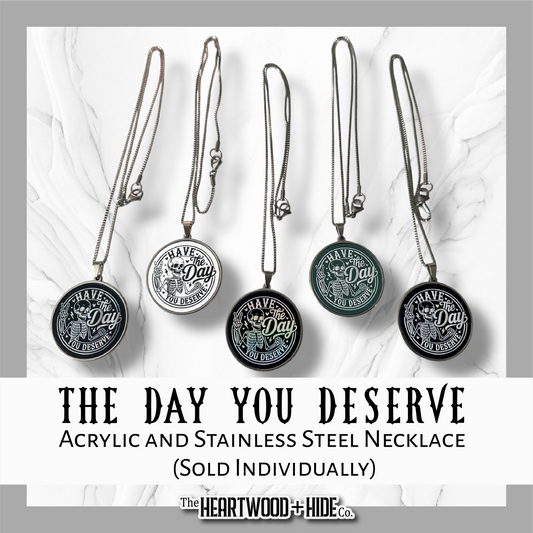 "The Day You Deserve" Acrylic and Stainless Steel Necklace (Sold Individually)