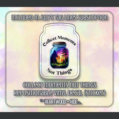 "Collect Moments Not Things" - Repositionable Vinyl Decal (Sticker) [TL July]