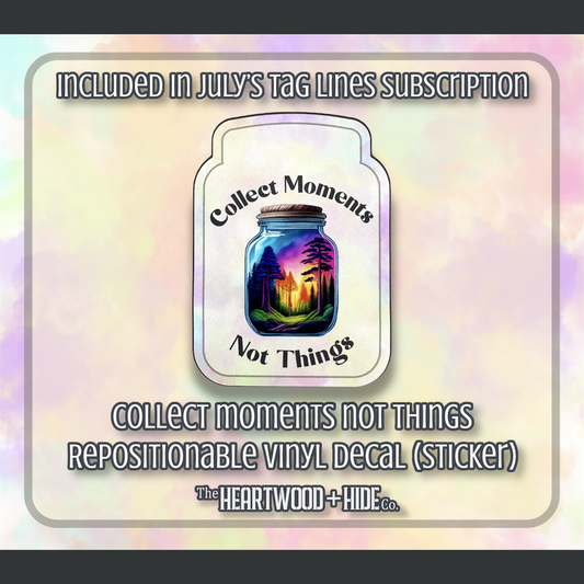 "Collect Moments Not Things" - Repositionable Vinyl Decal (Sticker) [TL July]
