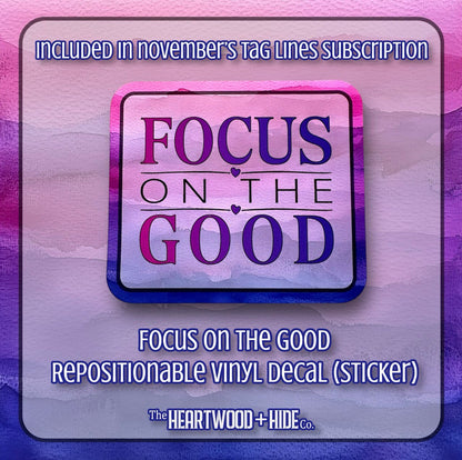 "Focus On The Good" - Repositionable Vinyl Decal (Sticker) [TL November]