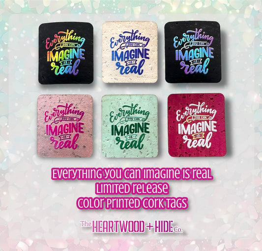 "Everything You Can Imagine Is Real" - LIMITED RELEASE Color Printed Cork Tags 6-Pack
