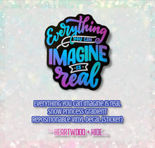 Load image into Gallery viewer, &quot;Everything You Can Imagine Is Real&quot; - Snow Princess Gradient - Repositionable Vinyl Decal (Sticker)
