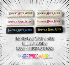 Load image into Gallery viewer, &quot;Happily Ever After&quot; LIMITED RELEASE Color Printed Cork Tags 6-Pack
