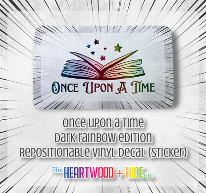 "Once Upon A Time" - Dark Rainbow Edition - Repositionable Vinyl Decal (Sticker)