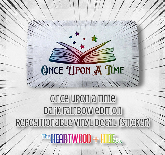 "Once Upon A Time" - Dark Rainbow Edition - Repositionable Vinyl Decal (Sticker)
